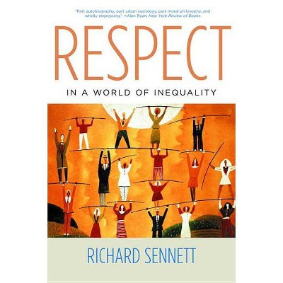 Respect in a World of Inequality - by  Richard Sennett (Paperback)