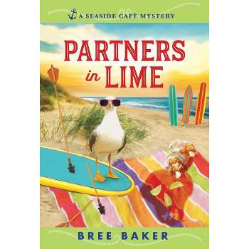 Partners in Lime - (Seaside Café Mysteries) by  Bree Baker (Paperback)