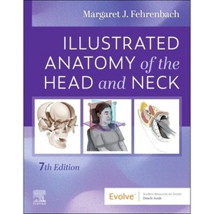 Illustrated Anatomy of the Head and Neck - 7th Edition by  Margaret J Fehrenbach (Paperback) - 1 of 1