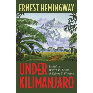 Under Kilimanjaro - by  Hemingway (Hardcover) - 1 of 1