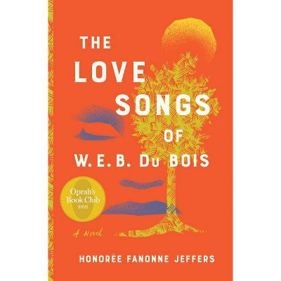 The Love Songs of W.E.B. Du Bois - by Honoree Fanonne Jeffers (Hardcover)