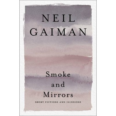 Smoke and Mirrors - by  Neil Gaiman (Paperback)