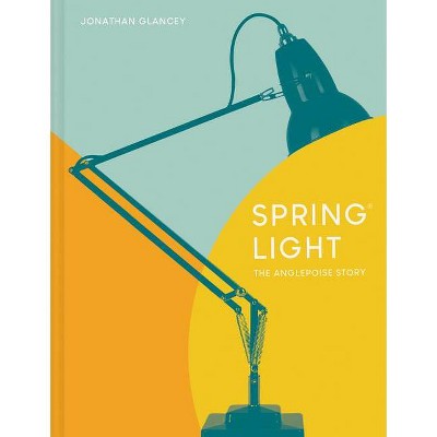 Spring Light - by  Jonathan Glancey (Hardcover)