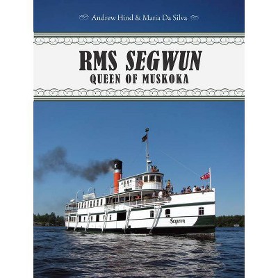 RMS Segwun - by  Andrew Hind & Maria Da Silva (Paperback)