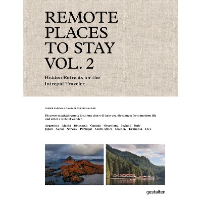 Remote Places to Stay Vol. 2 - by  Gestalten & Debbie Pappyn Pappyn & David de Vleeschauwer (Hardcover)
