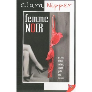 Femme Noir - by  Clara Nipper (Paperback) - 1 of 1