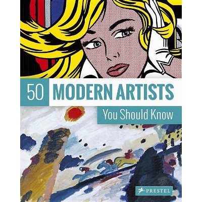 50 Modern Artists You Should Know - (50 You Should Know) by  Christiane Weidemann (Paperback)