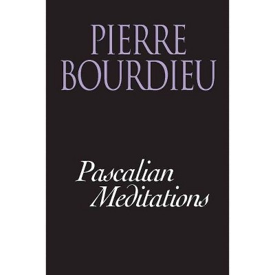 Pascalian Meditations - by  Pierre Bourdieu (Paperback)