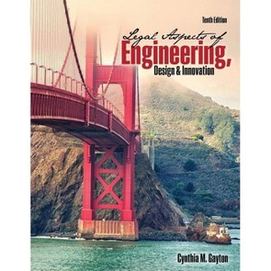 Legal Aspects of Engineering, Design, and Innovation - 10th Edition by  Cynthia Gayton (Paperback) - 1 of 1