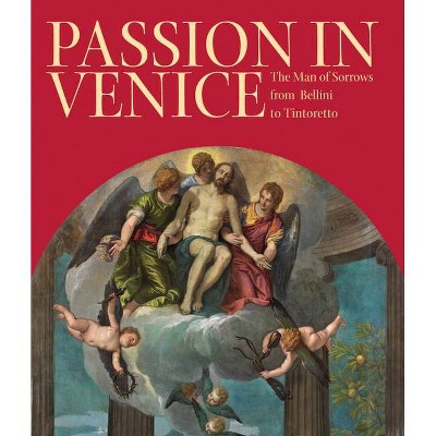 Passion in Venice - by  Catherine Puglisi & William Barcham (Hardcover)