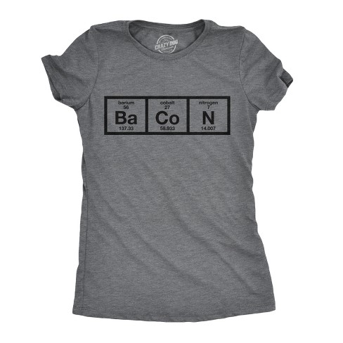 Womens Chemistry of Bacon T Shirt Funny Periodic Table Tee For Ladies - Crazy Dog Women's T Shirt - image 1 of 4