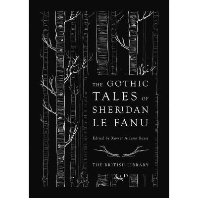 The Gothic Tales of Sheridan Le Fanu - by  Joseph Thomas Sheridan Le Fanu (Hardcover)