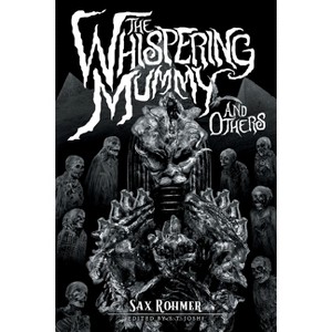 The Whispering Mummy and Others - by  Sax Rohmer (Paperback) - 1 of 1