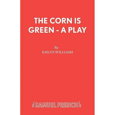 The Corn is Green - A Play - by  Emlyn Williams (Paperback)