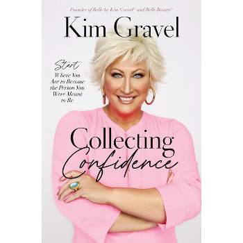 Collecting Confidence - by  Kim Gravel (Hardcover)