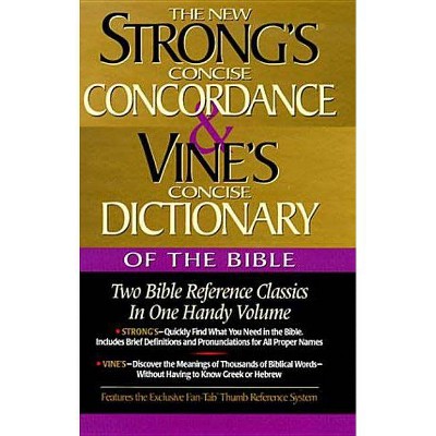 Strong's Concise Concordance and Vine's Concise Dictionary of the Bible - by  James Strong & W E Vine (Hardcover)