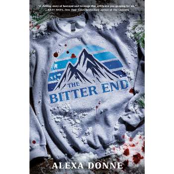 The Bitter End - by  Alexa Donne (Hardcover)