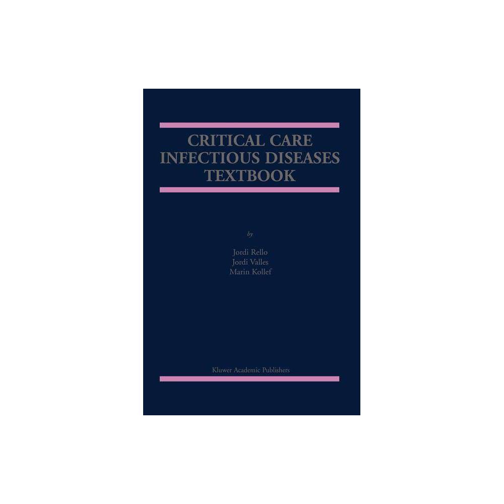 Critical Care Infectious Diseases Textbook - by Jordi Rello & Jordi Vallés & Marin Kollef (Paperback)