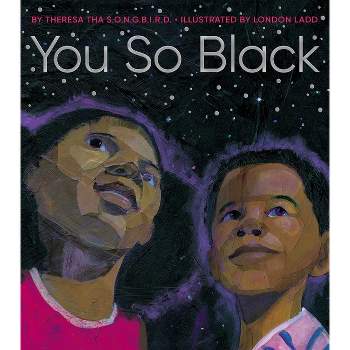 You So Black - by  Theresa Tha S O N G B I R D (Hardcover)