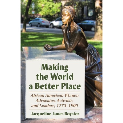 Making the World a Better Place - (Composition, Literacy, and Culture) by  Jacqueline Jones Royster (Paperback)