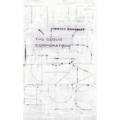 The Cloud Corporation - by  Timothy Donnelly (Paperback)