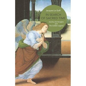 In Search of Sacred Time - by  Jacques Le Goff (Paperback) - 1 of 1