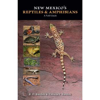 New Mexico's Reptiles and Amphibians - by  R D Bartlett & Patricia P Bartlett (Paperback)