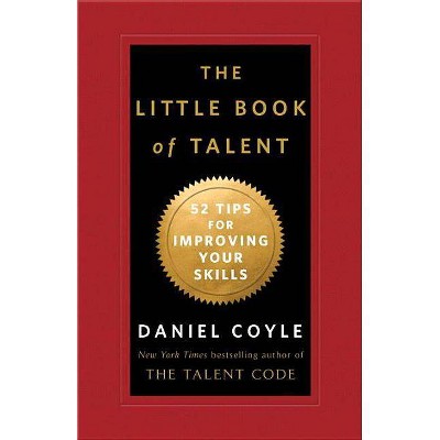 The Little Book of Talent - by  Daniel Coyle (Hardcover)