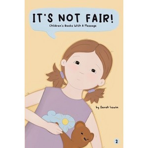 It's Not Fair! - (Children's Books with a Message) by  Sarah Lewin (Paperback) - 1 of 1