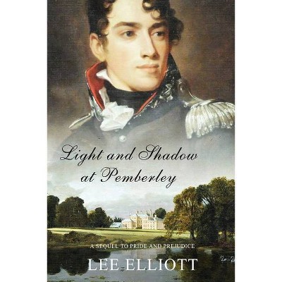 Light and Shadow at Pemberley - by  Lee Elliott (Paperback)