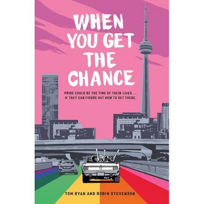 When You Get the Chance - by  Tom Ryan & Robin Stevenson (Hardcover)