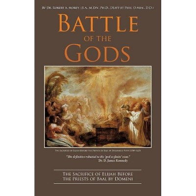 Battle of the Gods - by  Robert a Morey (Paperback)