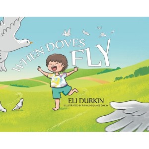 When Doves Fly - by  Eli Durkin (Paperback) - 1 of 1