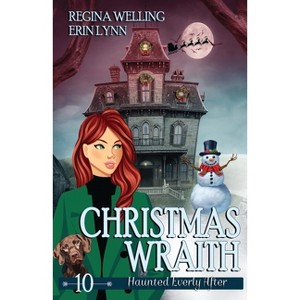 Christmas Wraith - (Haunted Everly After) by  Regina Welling & Erin Lynn (Paperback) - 1 of 1