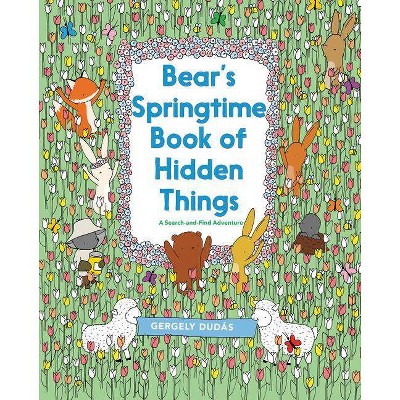 Bear's Springtime Book of Hidden Things - by  Gergely Dudás (Paperback)