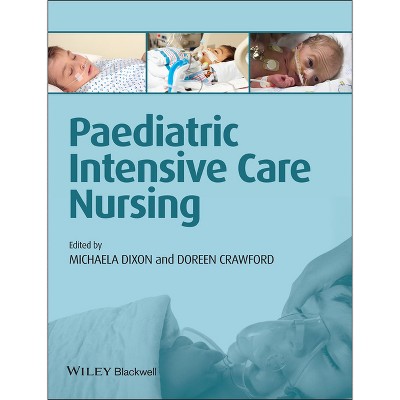 Paediatric Intensive Care Nursing - by  Michaela Dixon & Doreen Crawford (Paperback)