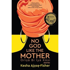 No God Like the Mother - by  Kesha Ajose-Fisher (Paperback) - 1 of 1