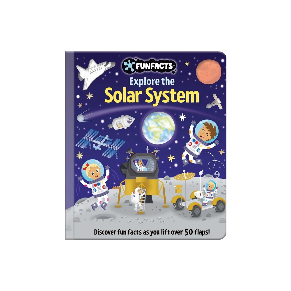 Explore the Solar System: Lift-The-Flap Book - (Funfacts) (Hardcover)