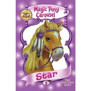 Magic Pony Carousel #3: Star the Western Pony - by  Poppy Shire (Paperback) - 1 of 1