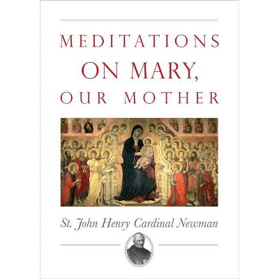  Meditations on Mary, Our Mother - by  John Henry Newman (Paperback) 