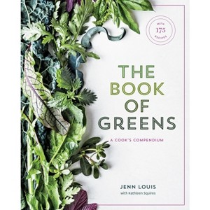 The Book of Greens - by  Jenn Louis & Kathleen Squires (Hardcover) - 1 of 1