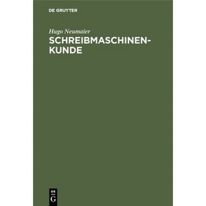 Schreibmaschinenkunde - by  Hugo Neumaier (Hardcover) - 1 of 1