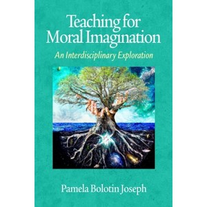 Teaching for Moral Imagination - by  P Joseph (Paperback) - 1 of 1
