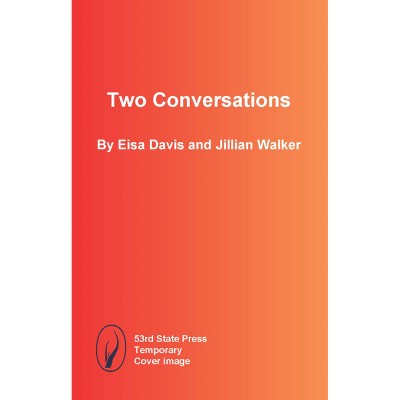 Two Conversations - by  Eisa Davis & Jillian Walker (Paperback)