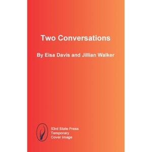 Two Conversations - by  Eisa Davis & Jillian Walker (Paperback) - 1 of 1