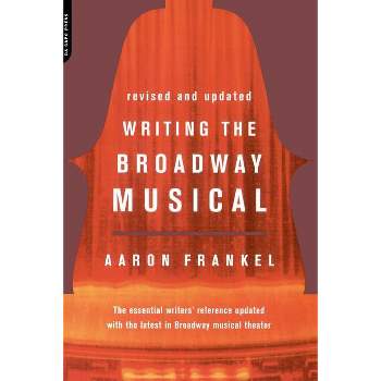 Writing the Broadway Musical - by  Aaron Frankel (Paperback)