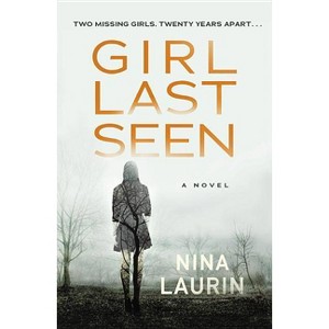Girl Last Seen - By Nina Laurin ( Paperback ) - 1 of 1