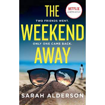 The Weekend Away - by  Sarah Alderson (Paperback)