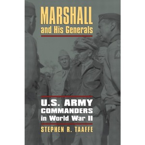 Marshall and His Generals - (Modern War Studies) by  Stephen R Taaffe (Paperback) - 1 of 1