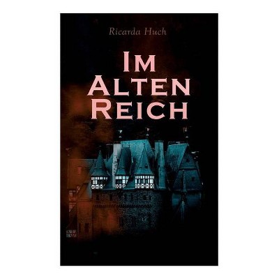 Im Alten Reich - by  Ricarda Huch (Paperback)